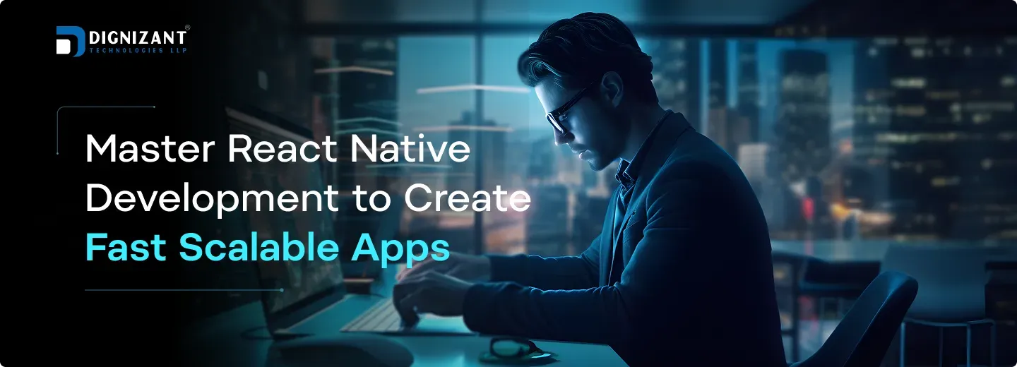 Master React Native Development to Create Fast Scalable Apps