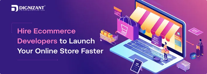 Hire Ecommerce Developers to Launch Your Online Store Faster