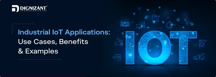 Industrial IoT Applications: Use Cases, Benefits & Examples