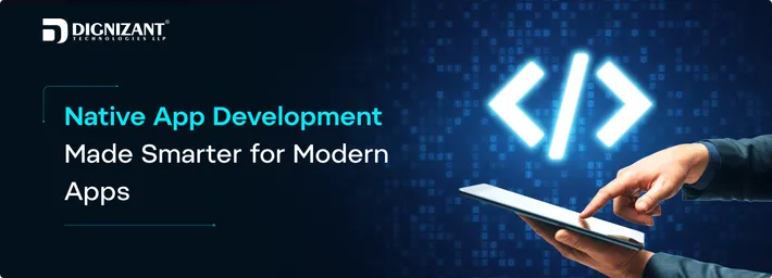 Native App Development Made Smarter for Modern Apps