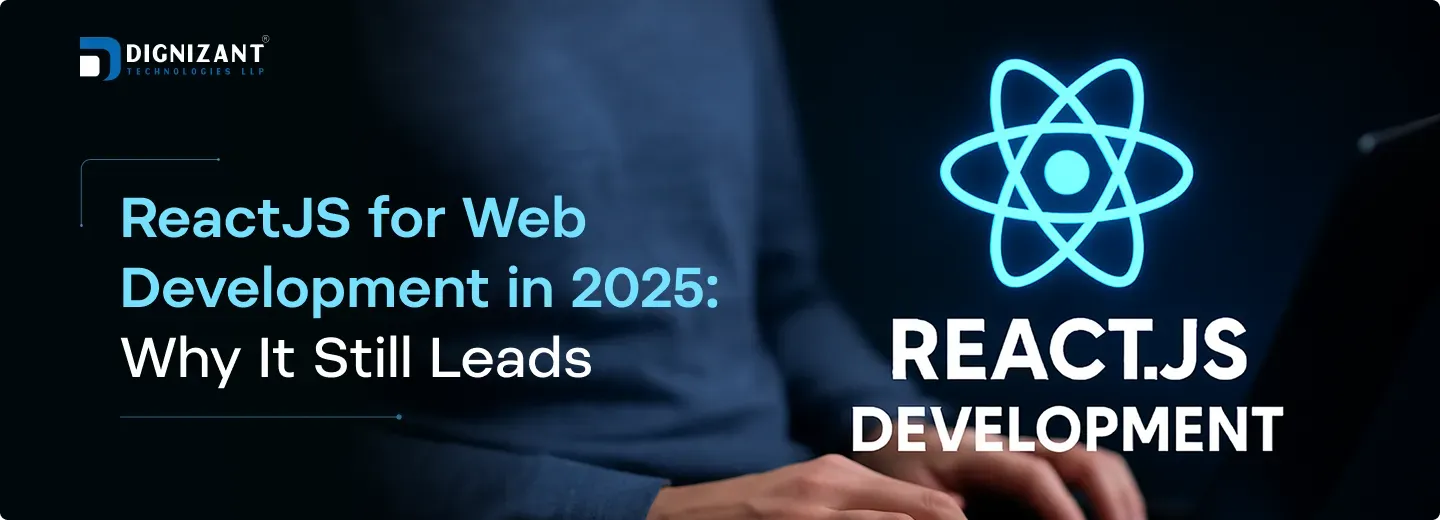 ReactJS for Web Development in 2025: Why It Still Leads