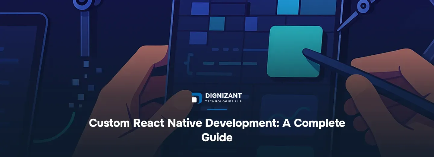 Custom React Native Development: A Complete Guide