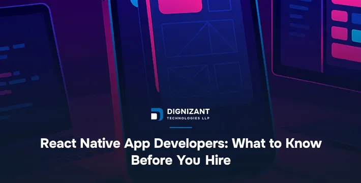 React Native App Developers: What to Know Before You Hire