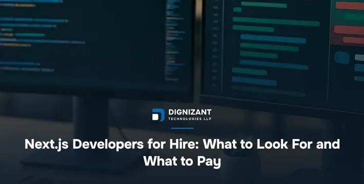 Next.js Developers for Hire: What to Look For and What to Pay