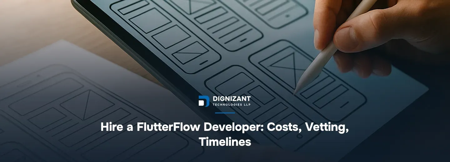 Hire a FlutterFlow Developer: Costs, Vetting, Timelines