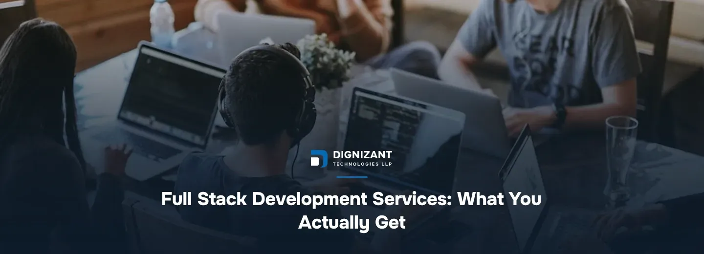 Full Stack Development Services: What You Actually Get