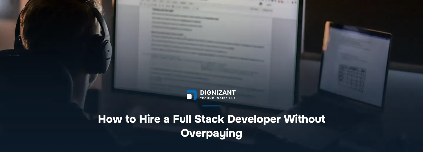 How to Hire a Full Stack Developer Without Overpaying