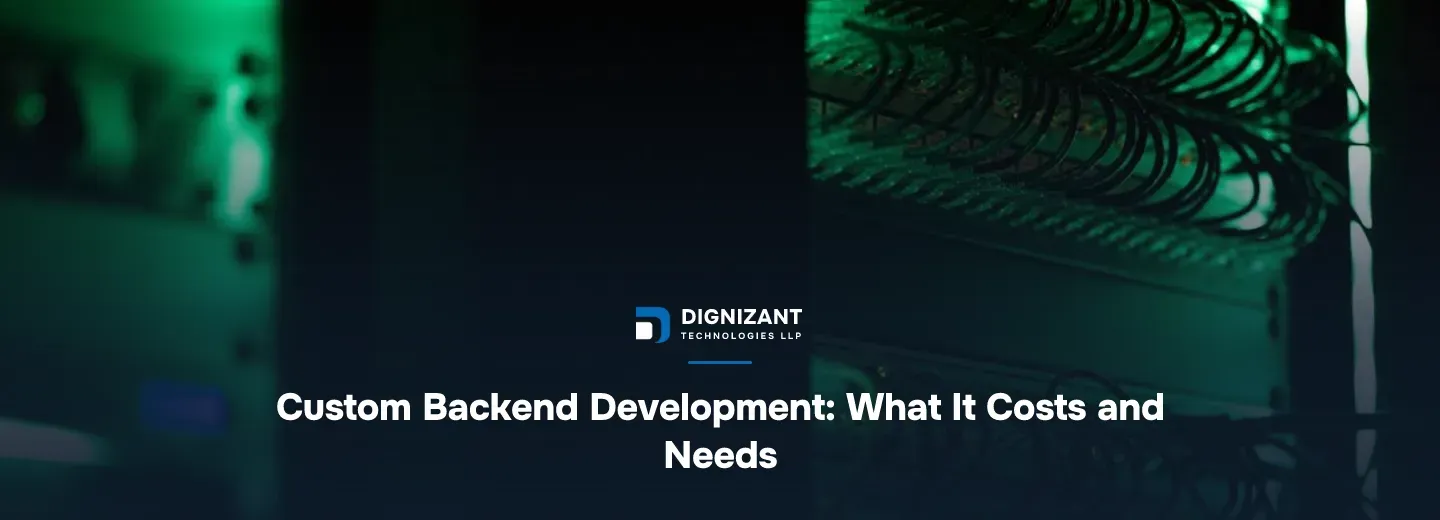 Custom Backend Development: What It Costs and Needs