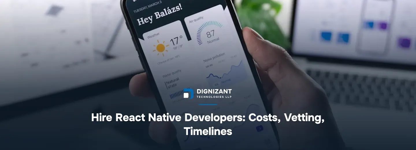 Hire React Native Developers: Costs, Vetting, Timelines