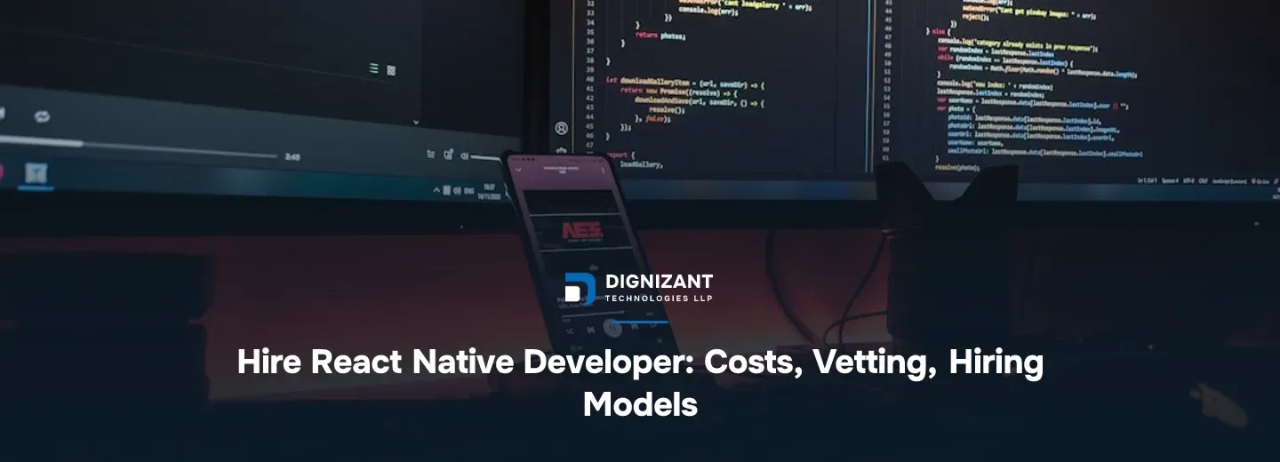 Hire React Native Developer: Costs, Vetting, Hiring Models