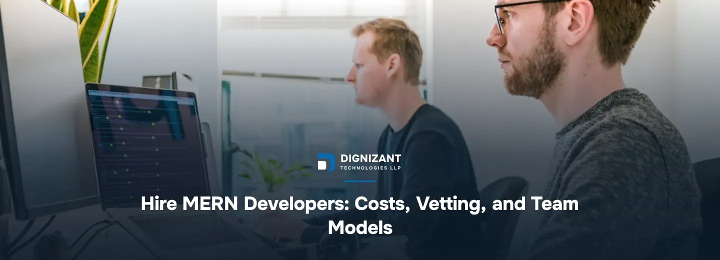 Hire MERN Developers: Costs, Vetting, and Team Models