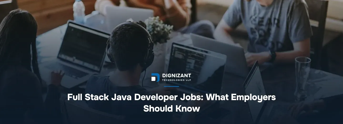 Full Stack Java Developer Jobs: What Employers Should Know