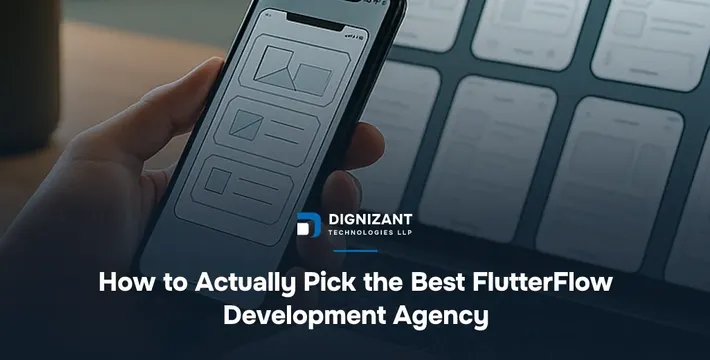 How to Actually Pick the Best FlutterFlow Development Agency