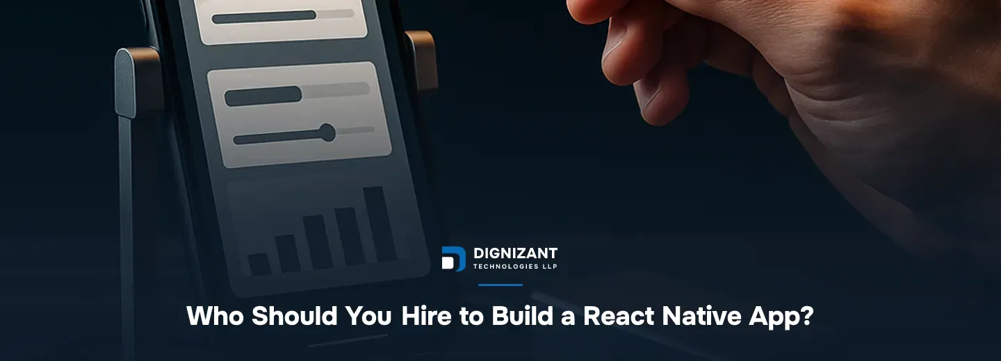 Who Should You Hire to Build a React Native App?