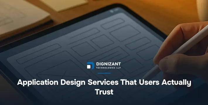 Application Design Services That Users Actually Trust