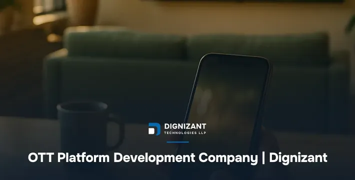OTT Platform Development Company | Dignizant