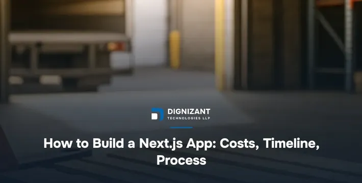 How to Build a Next.js App: Costs, Timeline, Process
