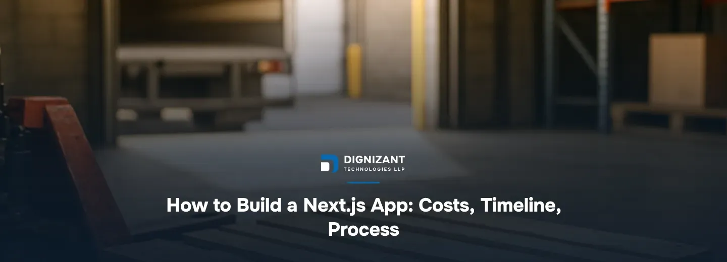 How to Build a Next.js App: Costs, Timeline, Process