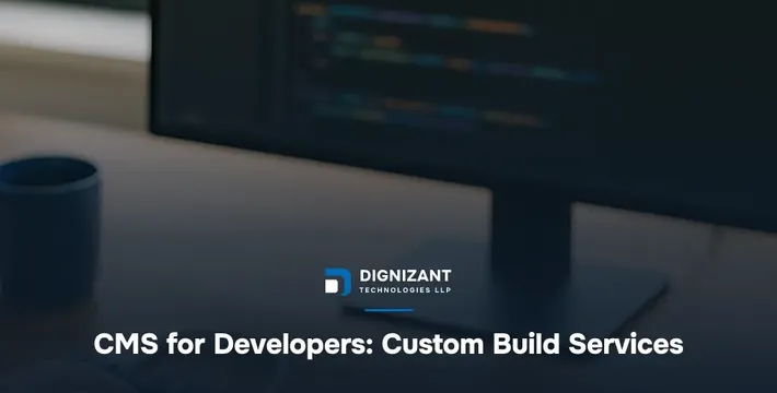 CMS for Developers: Custom Build Services