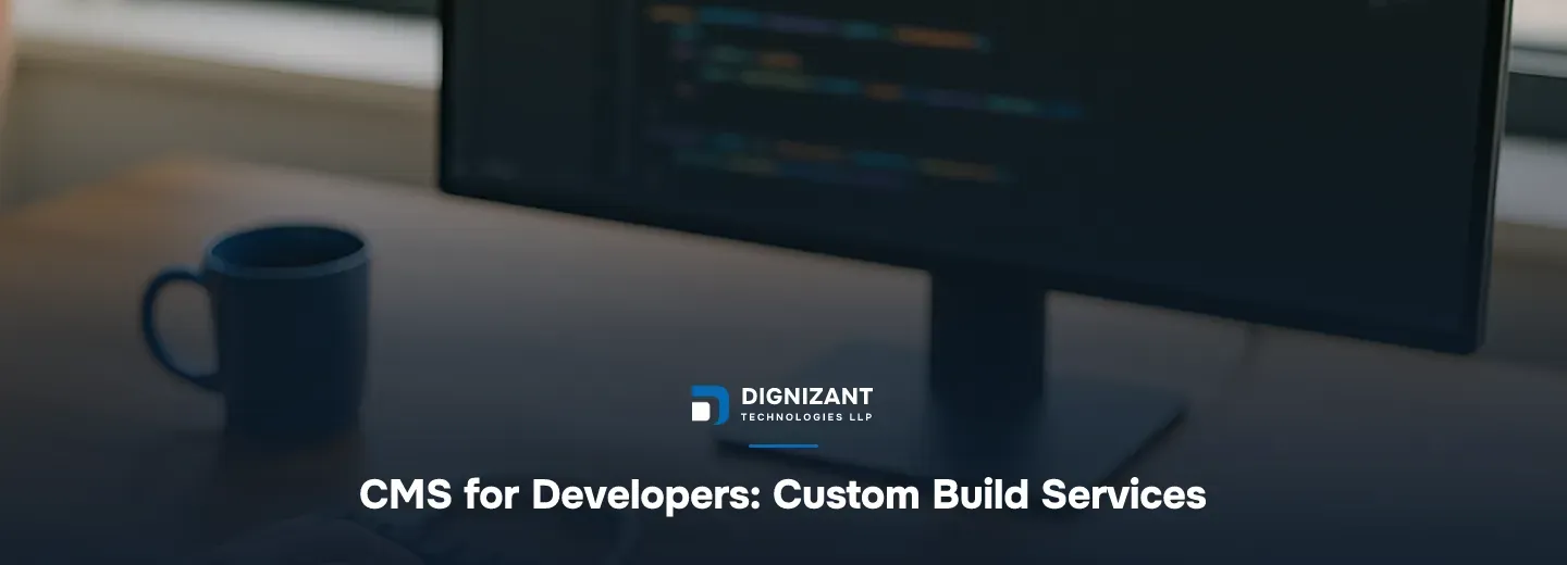 CMS for Developers: Custom Build Services