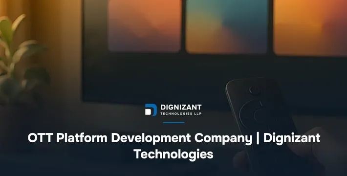 OTT Platform Development Company | Dignizant Technologies