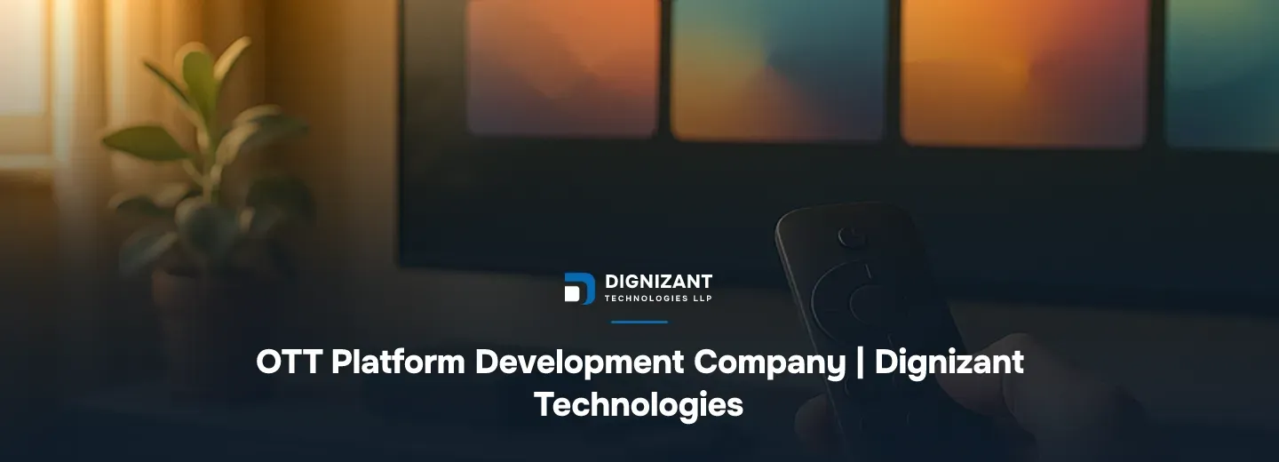 OTT Platform Development Company | Dignizant Technologies